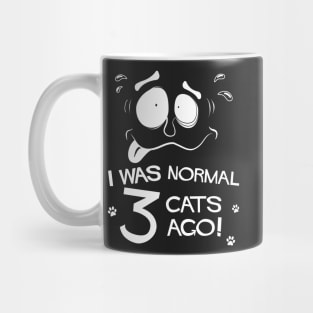 Funny Pet Lovers I Was Normal Three Cats Ago Mug